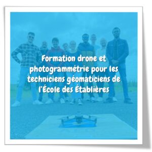 Formation drone et photogrammétrie pour les techniciens en géomatique de l’école des Établières