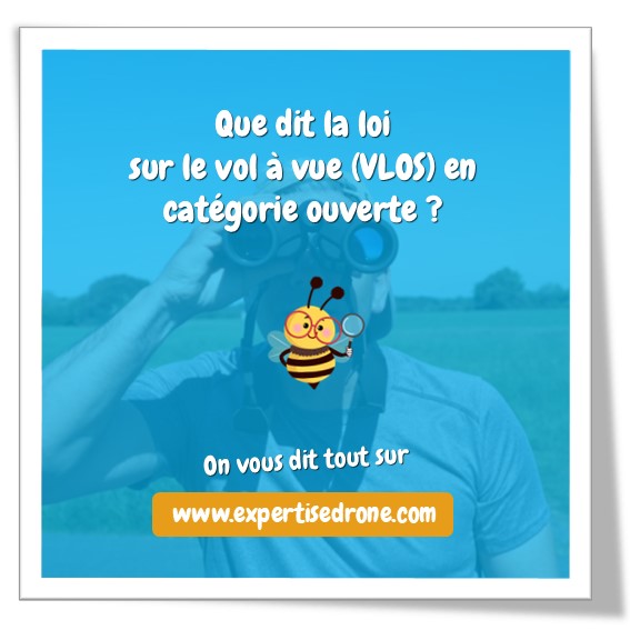 Drone : que dit la loi sur le vol à vue (VLOS) en catégorie ouverte ?