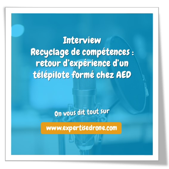 Interview Recyclage de compétences : retour d’expérience d’un télépilote formé chez AED