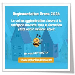 Réglementation drone 2026 : le vol en agglomération s&rsquo;ouvre à la catégorie ouverte