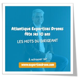 Atlantique Expertises Drones fête ses 10 ans : les mots du dirigeant