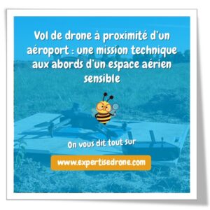 Vol de drone à proximité d’un aéroport : une mission technique aux abords d’un espace aérien sensible