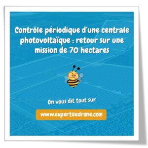 Contrôle périodique d’une centrale photovoltaïque : retour sur une mission de 70 hectares