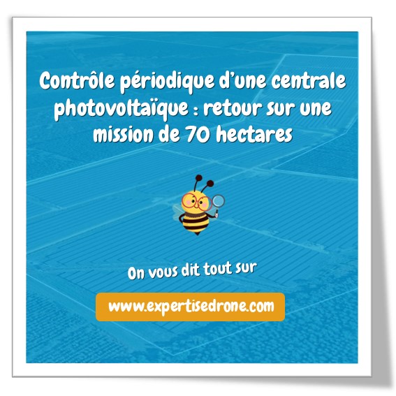 Controle périodique d'une centrale photovoltaique de 70 hectares